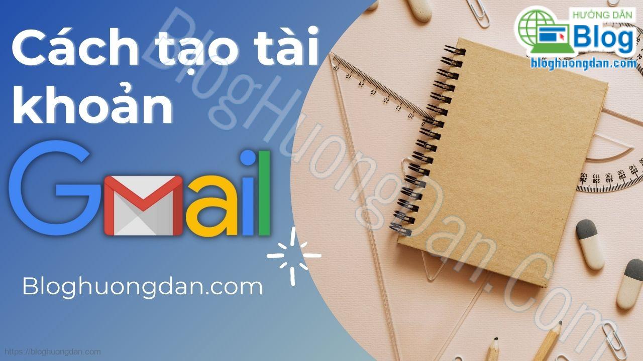 hướng dẫn tạo tài khoản gmail mới 2021 2031