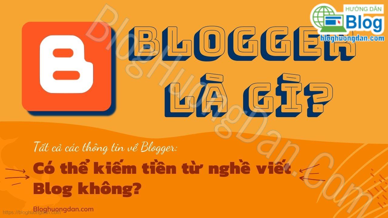 blogger là gì? blogger là nghề gì? có kiếm được tiền hay không? 2583