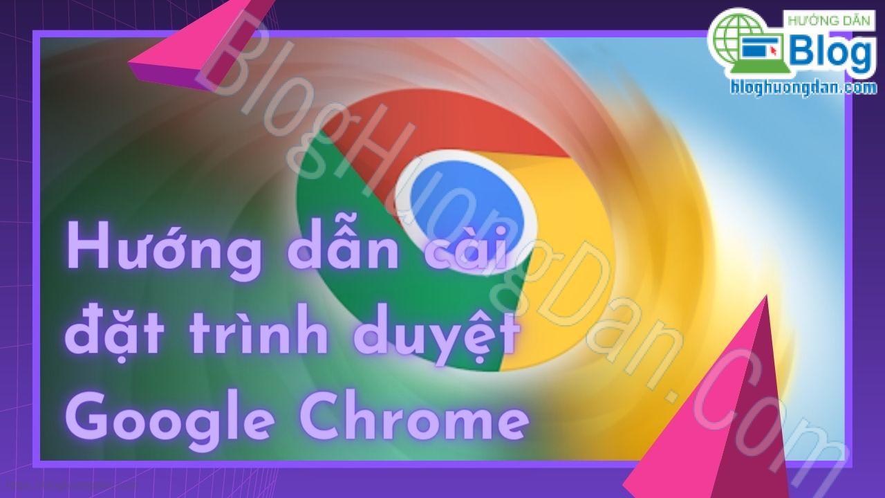 tải và cài đặt google chrome mới nhất cho máy tính, điện thoại, macbook 27